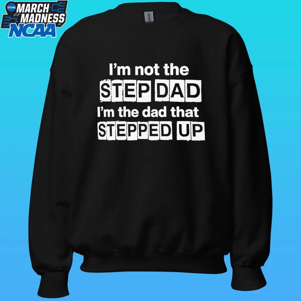 Erik Karlsson I’m Not The Stepdad I’m The Dad That Stepped Up Shirt