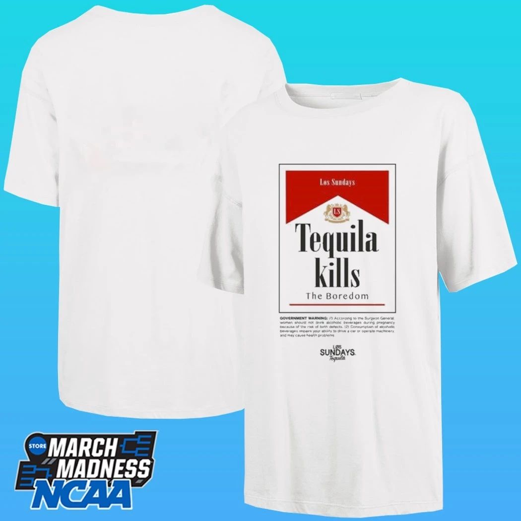Los Sundays Tequila Kills The Boredom Hold Fast Shirt