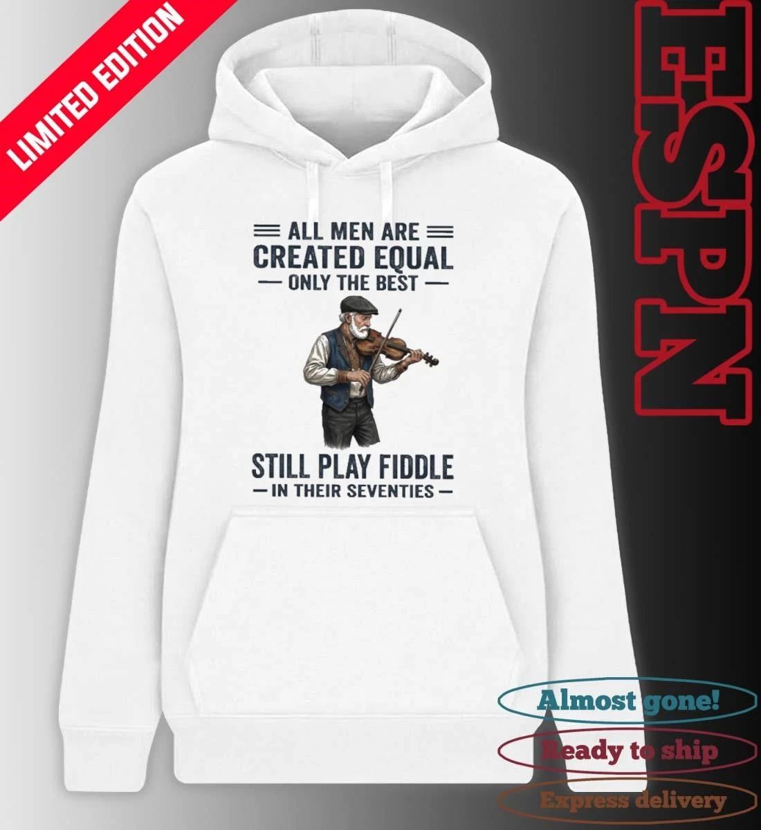 All Men Are Created Equal Only The Best Still Play Fiddle In Their Seventies Shirt