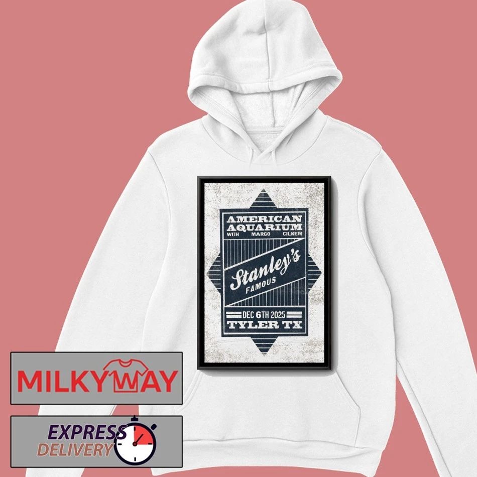 American Aquarium Dec 6 2025 Stanley’s Famous Tyler Texas Poster shirt