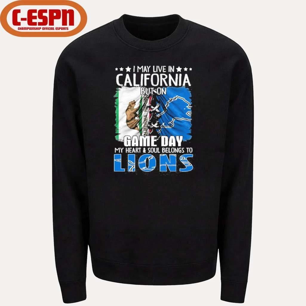 I May Live In California But On Gameday My Heart And Soul Belongs To Detroit Lions 2026 Shirt