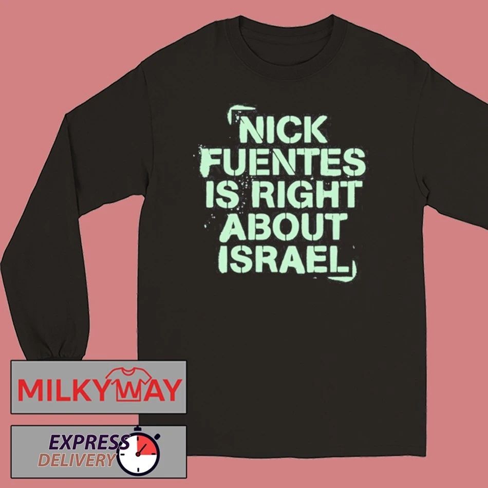 Nick Fuentes Right About Israel T-Shirt