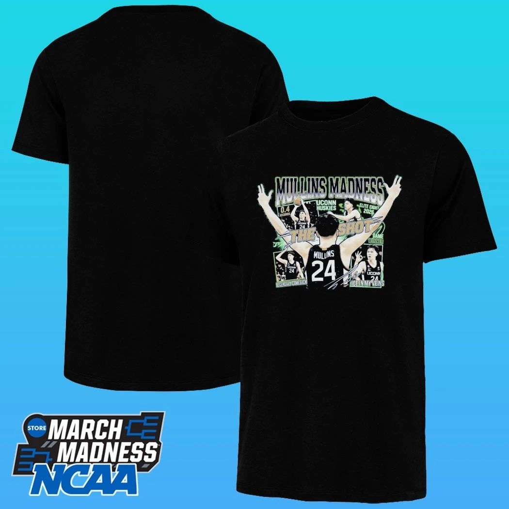 Braylon Mullins Uconn 0.4 Seconds Game Winner Mullins Madness Elite Eight Shirt