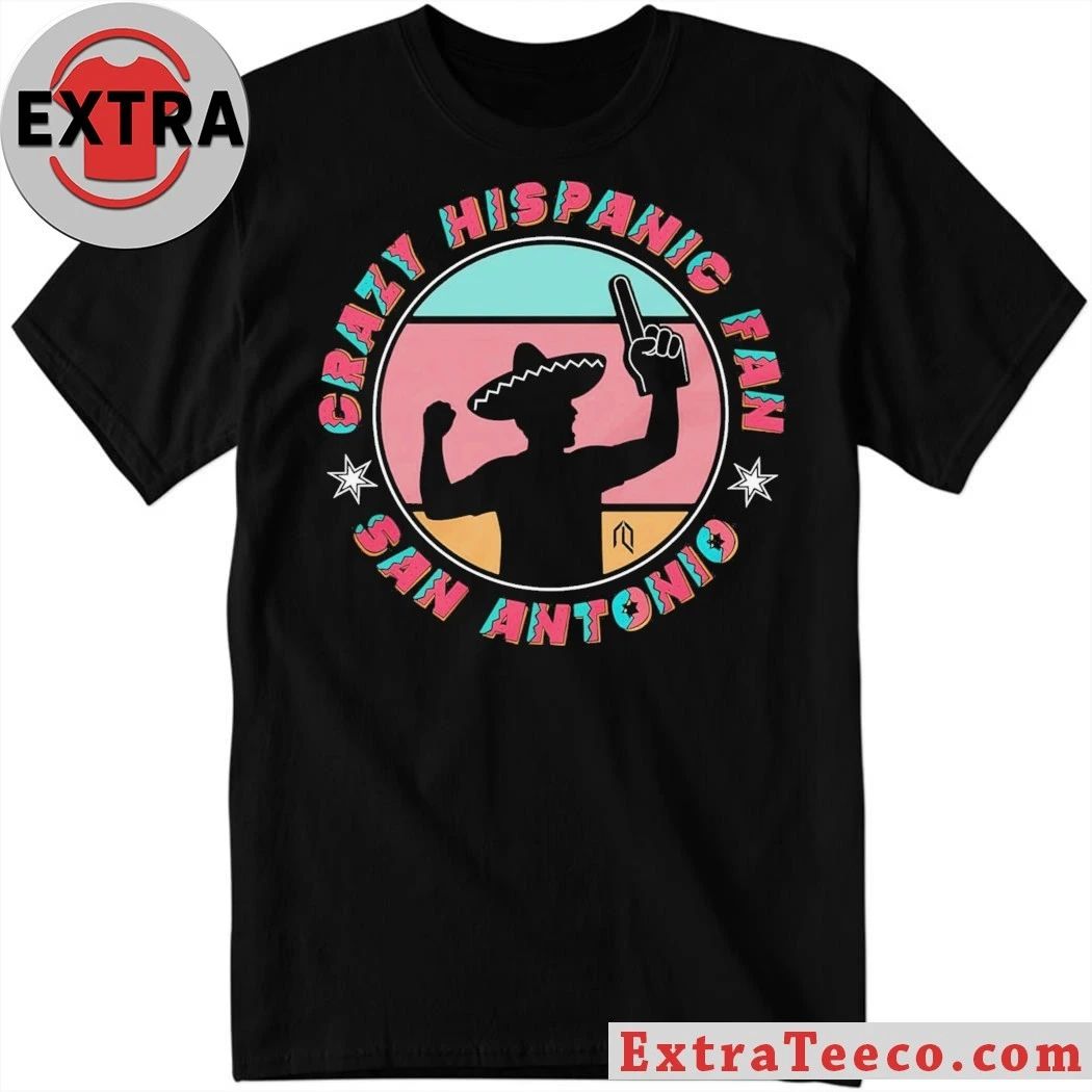 Crazy Hispanic Fan San Antonio Shirt