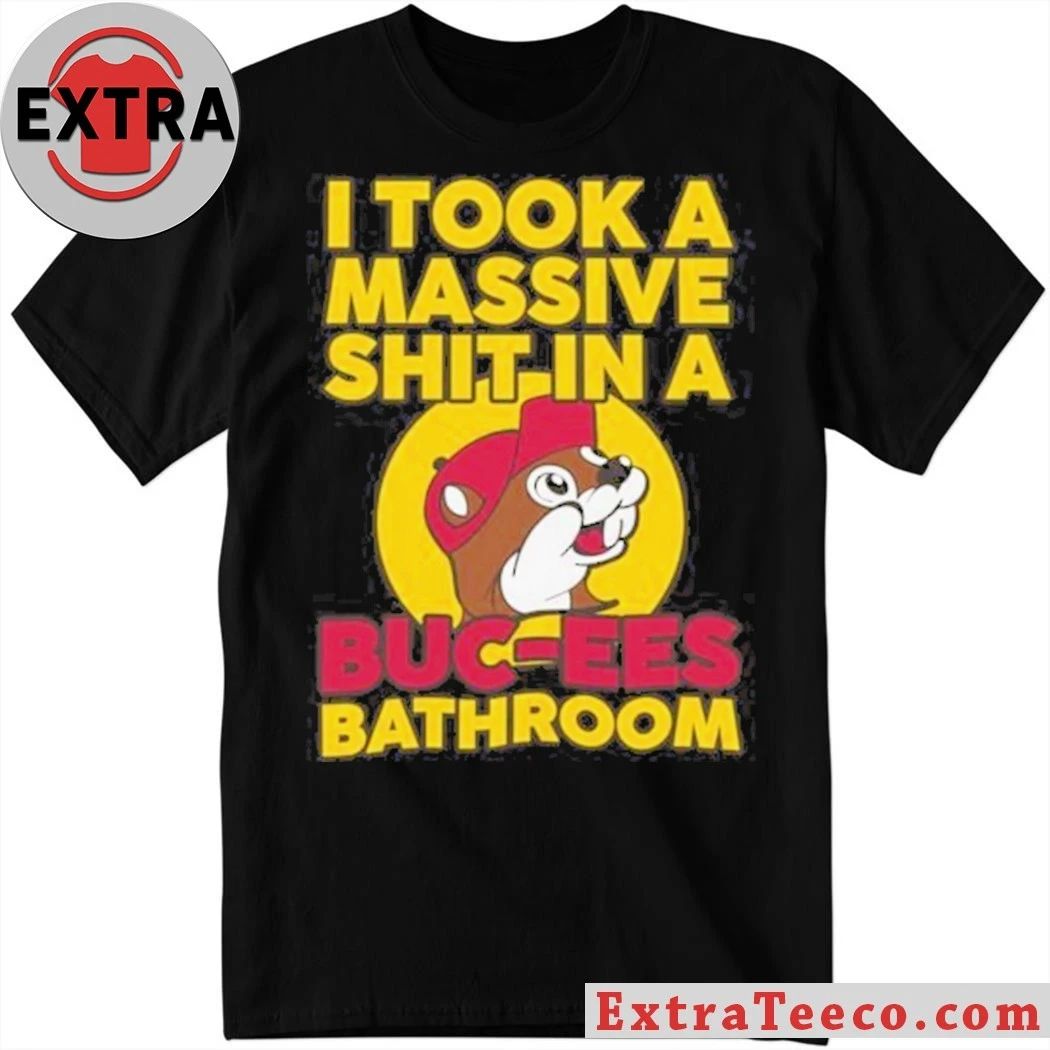 I Took a Massive Shit In A Buc-ee’s Bathroom Convenience stores and gas stations are popular in America, especially in Texas T-Shirt