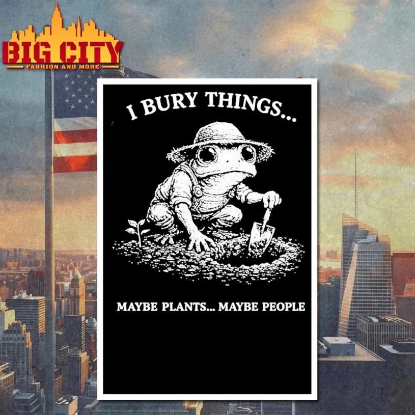 Frog Farmer I Bury Things Maybe Plants Maybe People Vintage Shirt