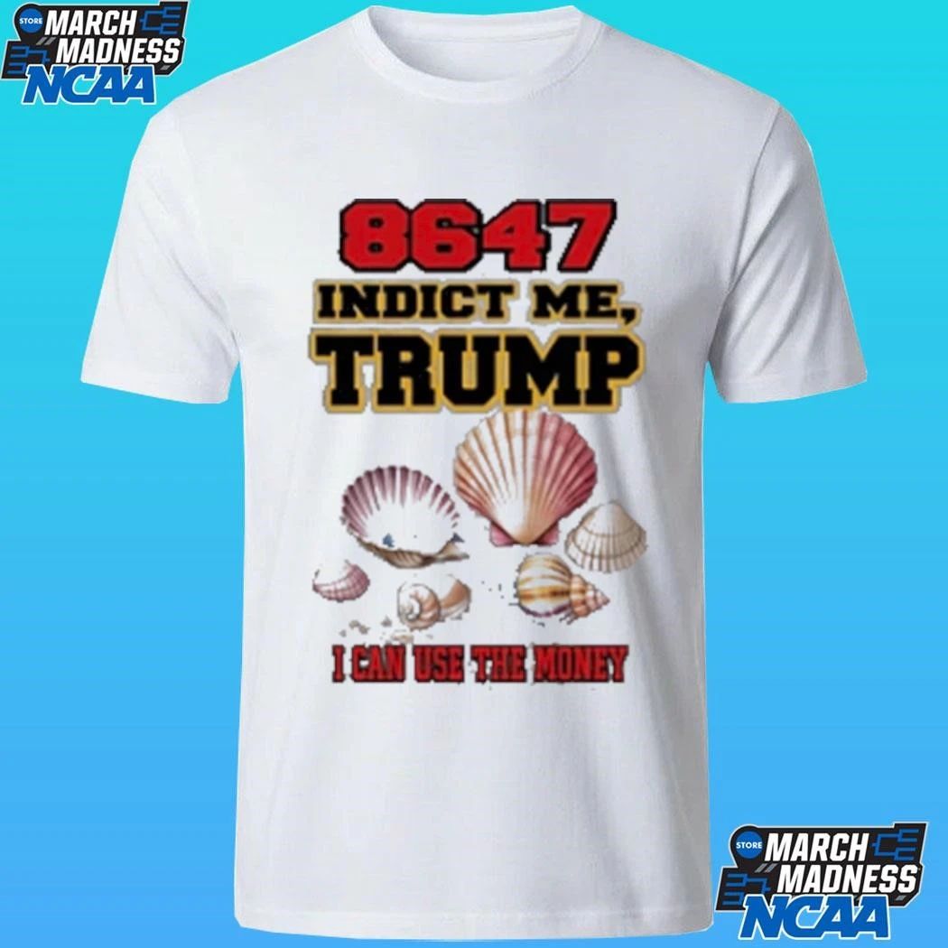 8647 Indict Me Trump I Can Use The Money Shirt