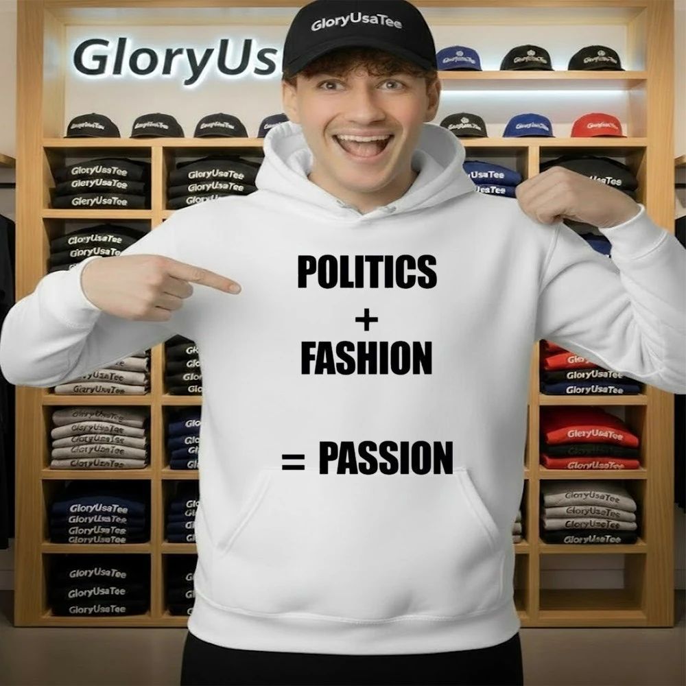 Politics Fashion Passion Shirt
