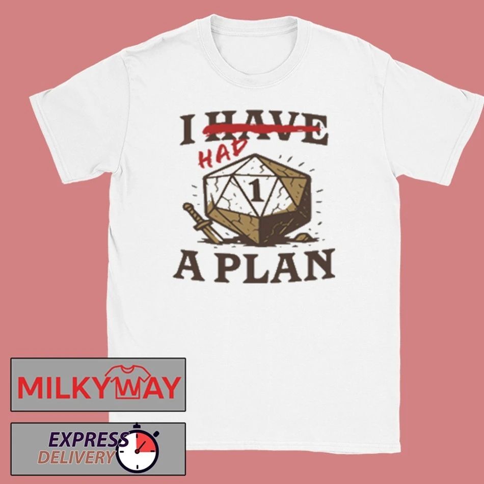 I Had A Plan D20 Shirt