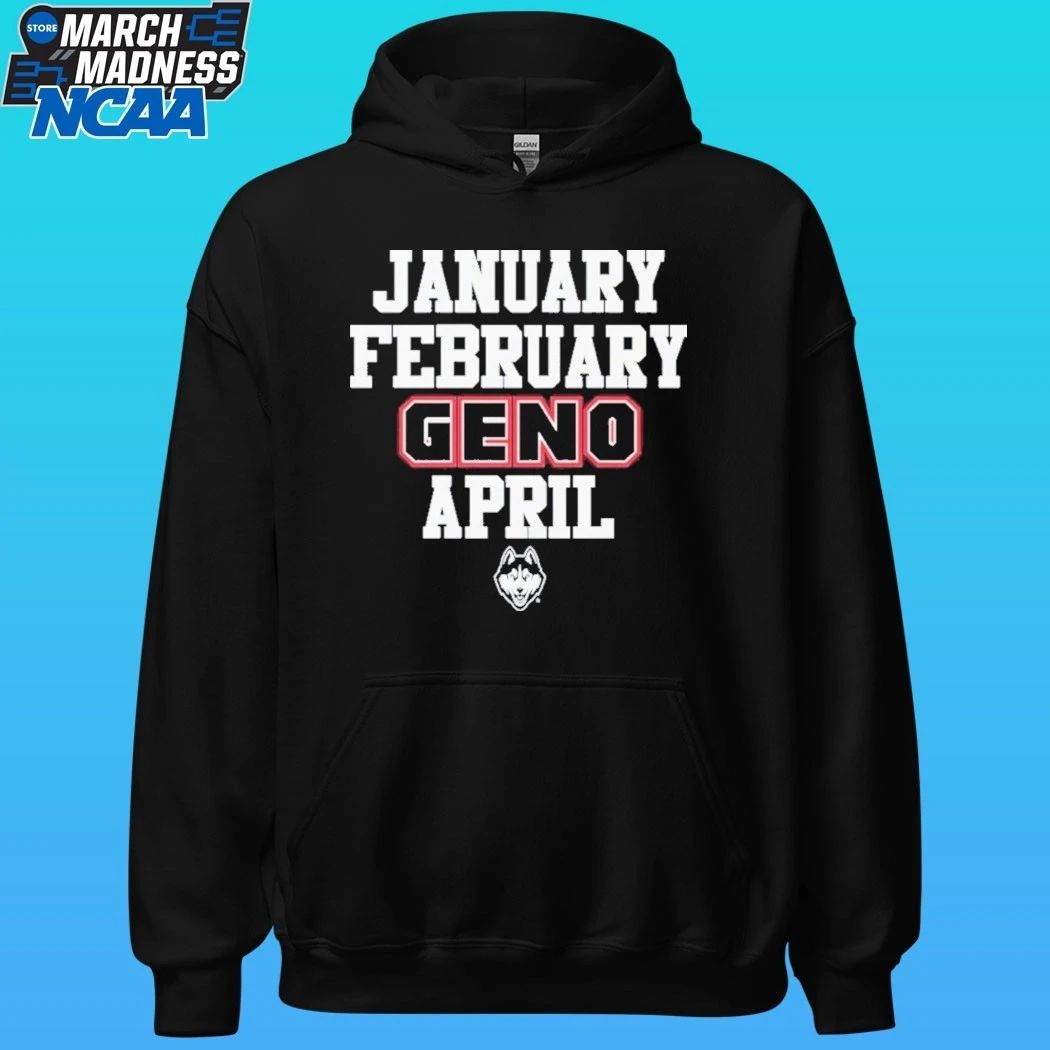 January February Geno April UConn Huskies Basketball Shirt