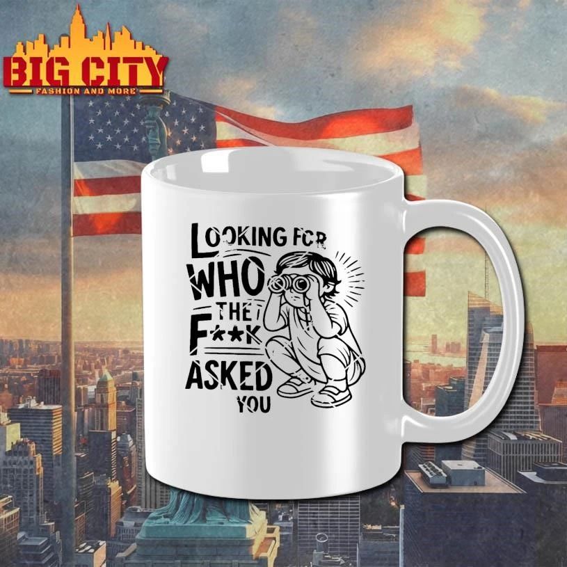 Looking For Who The Fuck Asked Shirt