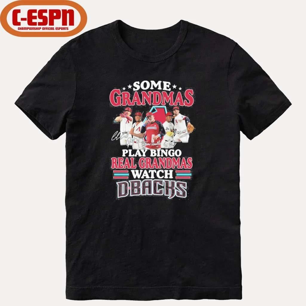 Some Grandmas Play Bingo Real Grandmas Watch Arizona Diamondbacks Shirt