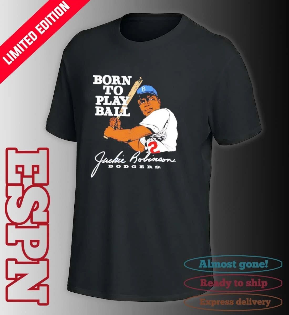 Jackie Robinson Born To Play Ball Legend Honor Shirt