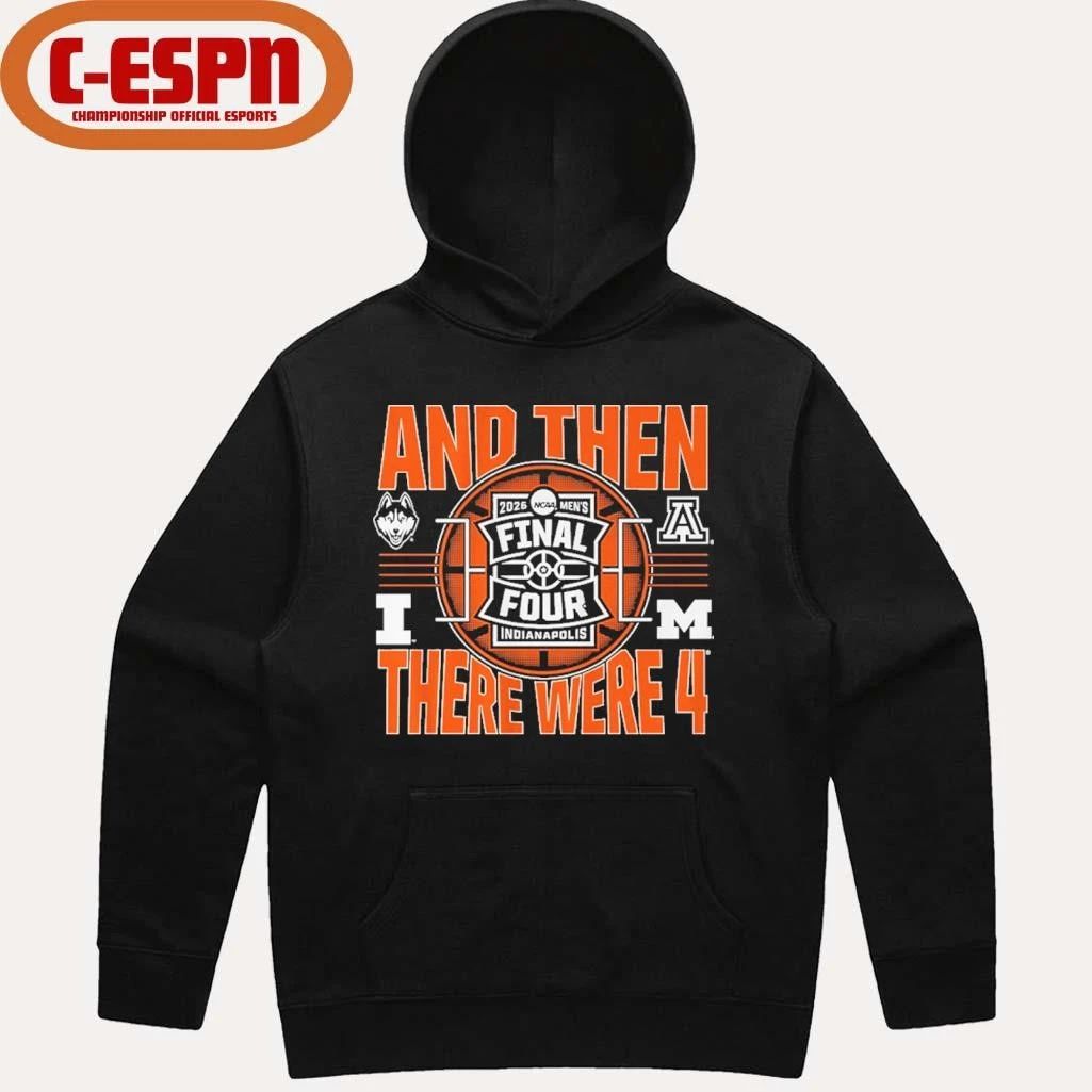 2026 NCAA Men’s Final Four And Then There Were Four Teams Shirt