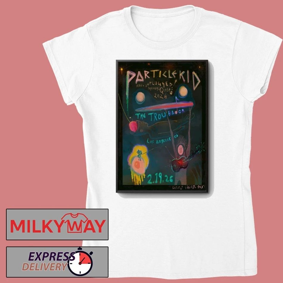 Particle Kid Feb 19 2026 The Troubador In West Hollywood CA Poster shirt