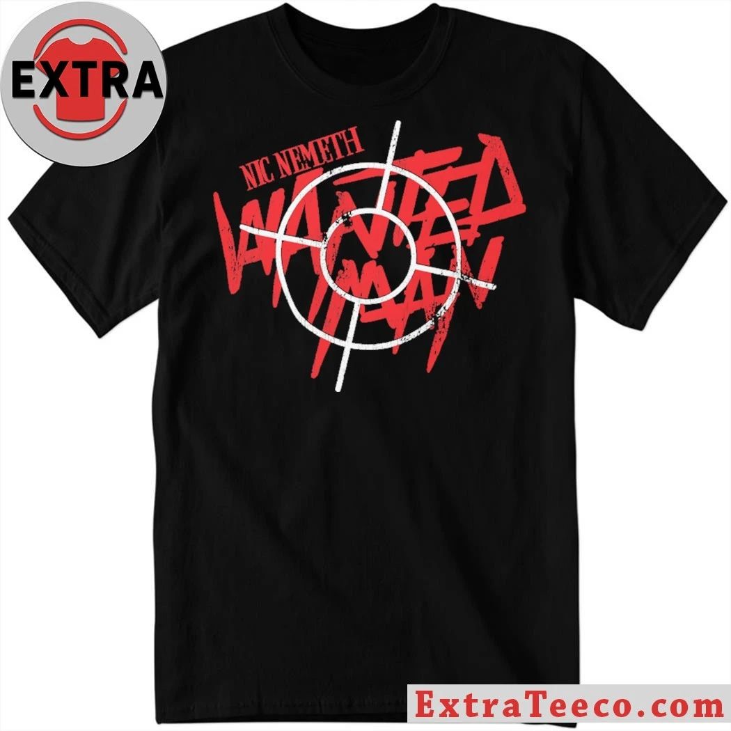 Original Nic Nemeth The Wanted Man Shirt