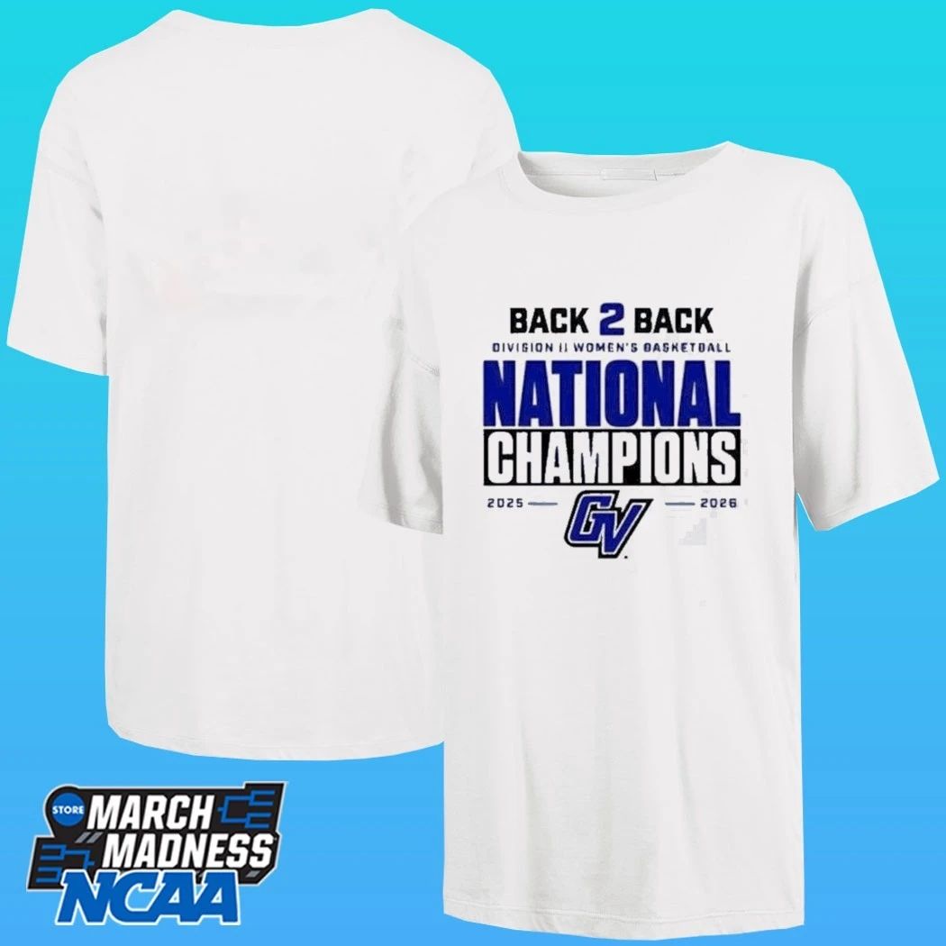 Gvsu Women’s Basketball Back 2 Back National Champions 2026 Shirt