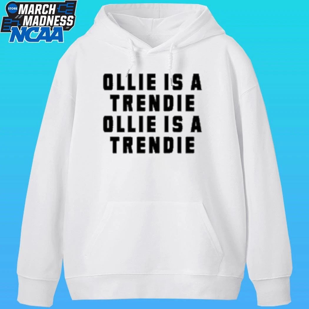 Ollie Is Trendie Oillie Is A Trendie Shirt