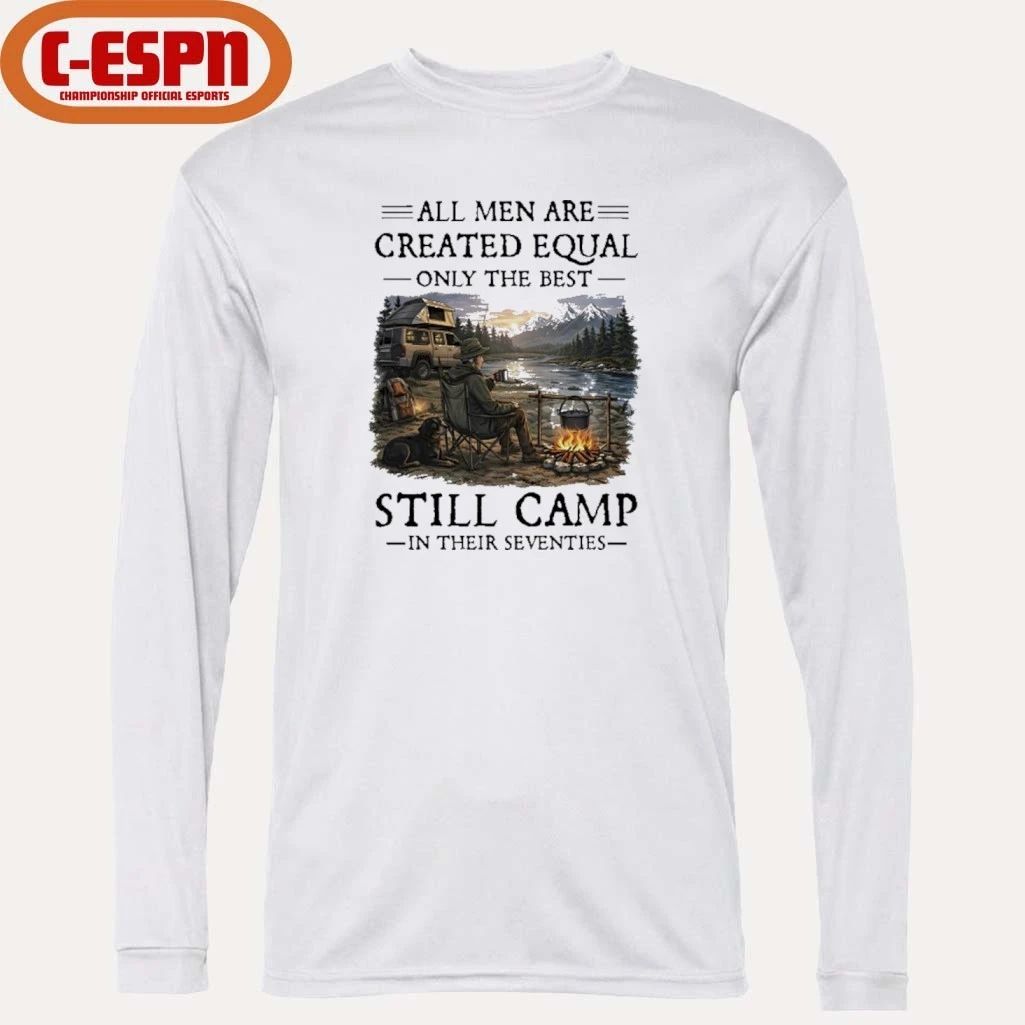 All Men Are Created Equal Only The Best Still Camp In Their Seventies Classic T-Shirt