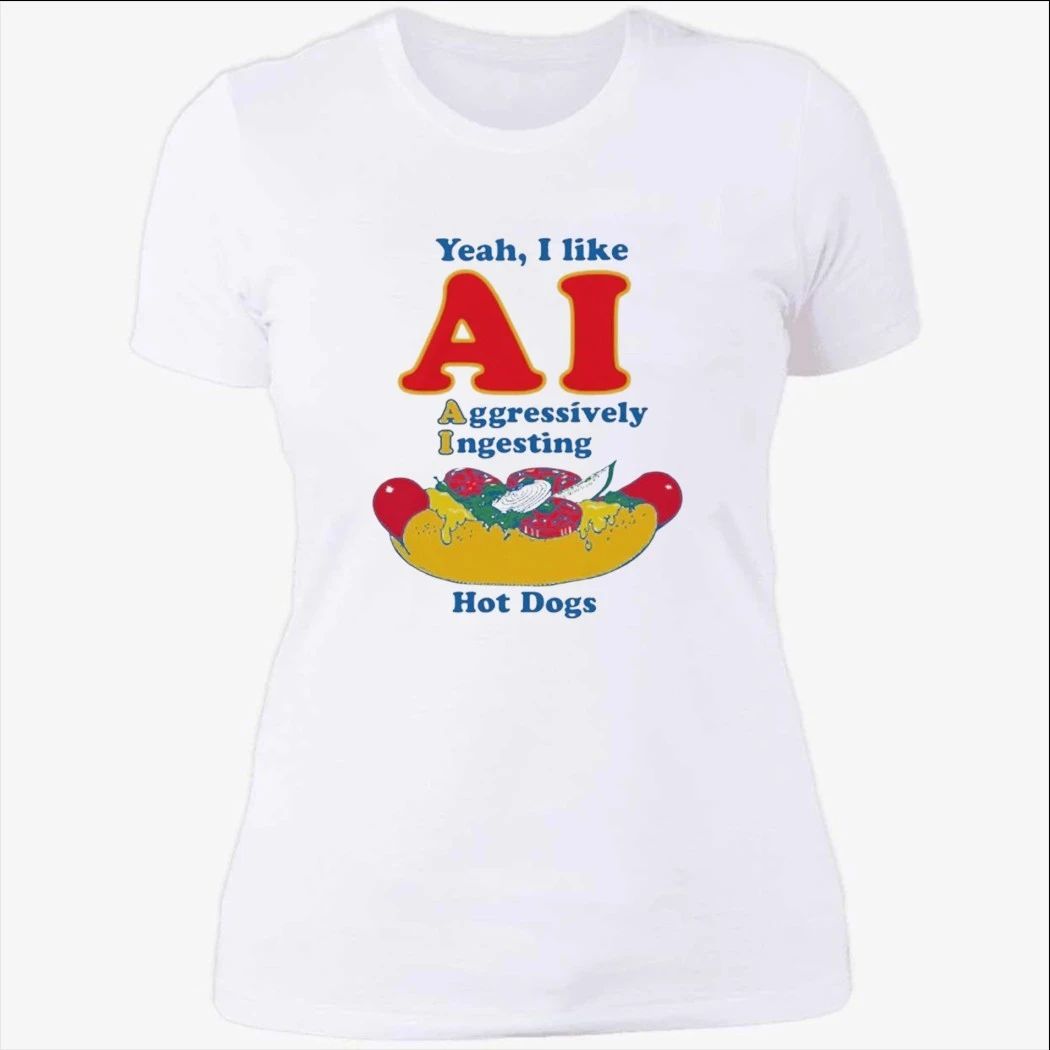 Yeah, I Like AI. Aggressively Ingesting Hot Dogs Shirt