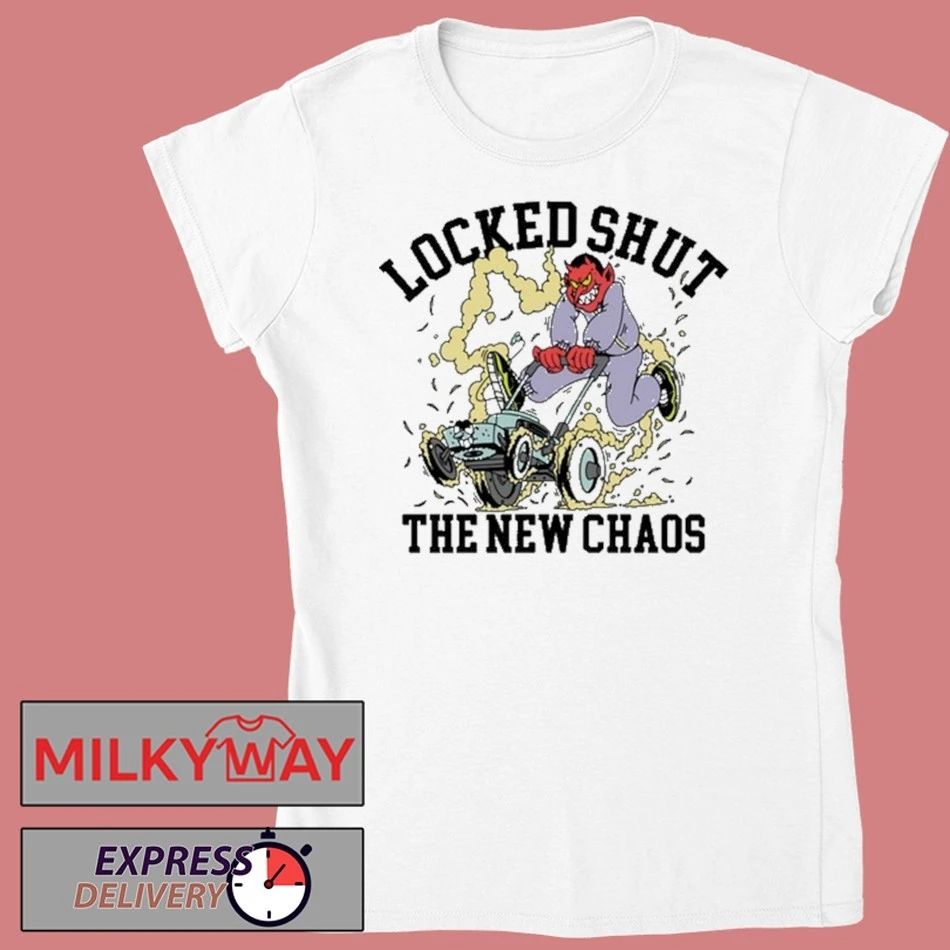 Lockedshutmo Locked Shut The New Chaos shirt