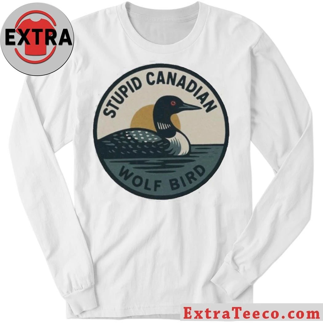 Original Stupid Canadian Wolf Bird Shirt