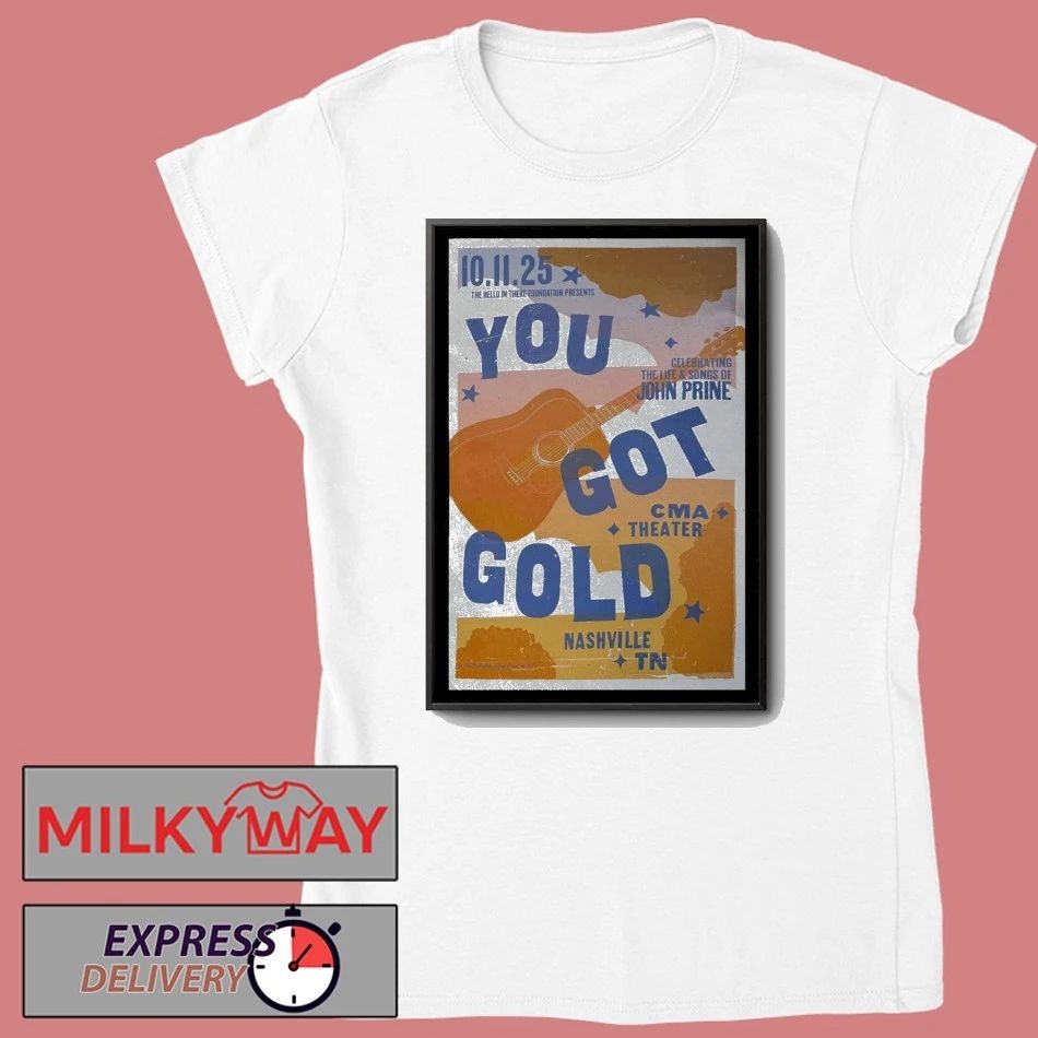 Event You Got Gold John Prine CMA Theater 2025 Poster shirt