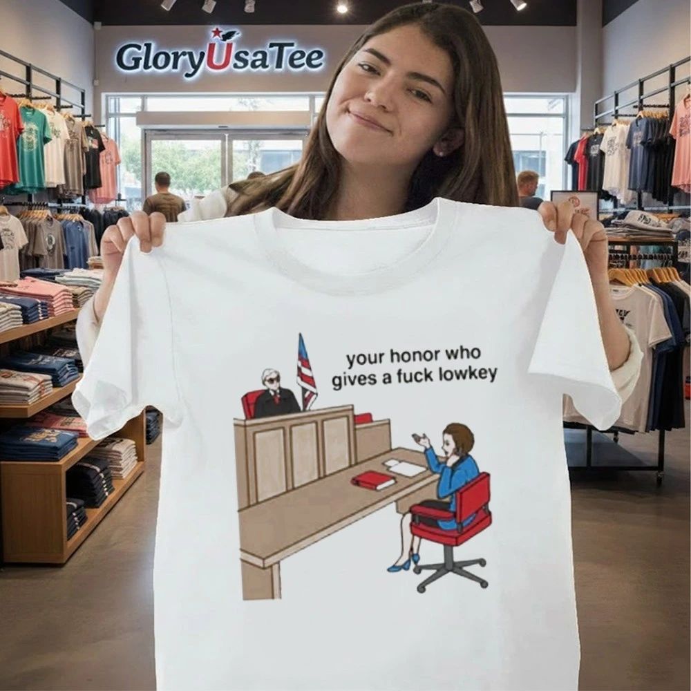 Your Honor Who Gives A Fuck Lowkey Shirt
