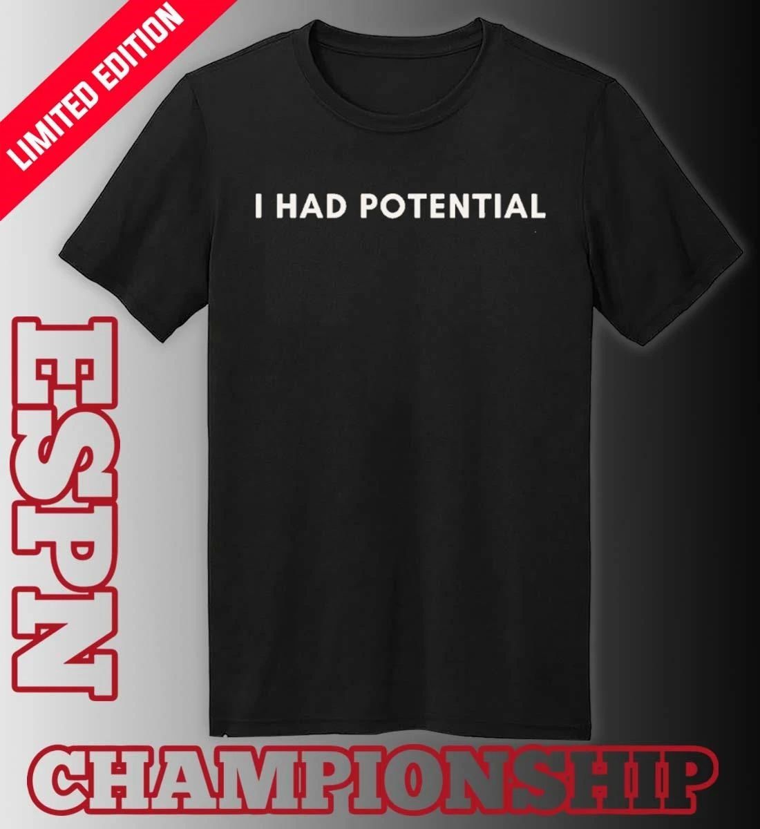 I Had Potential T-Shirt