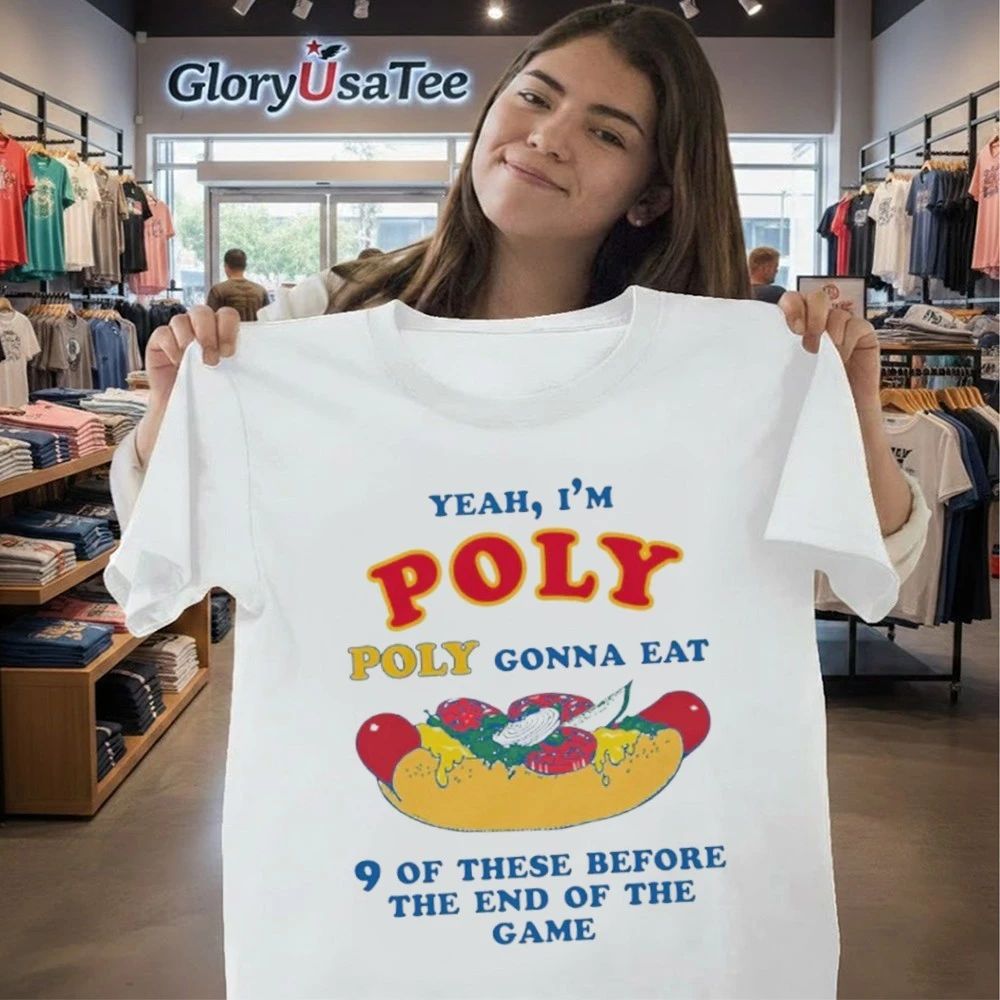 Yeah, I’m Poly, Poly Gonna Eat 9 Of These Before The End Of The Game Shirt