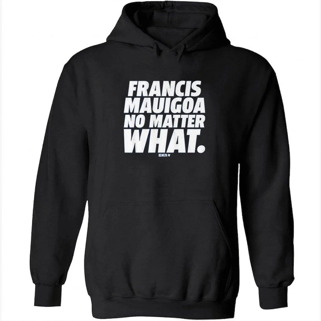 Francis Mauigoa No Matter What Shirt