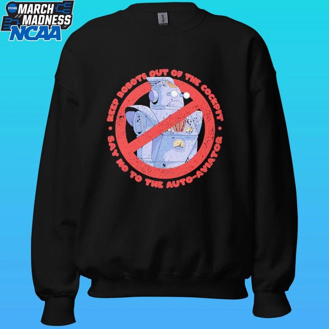 Keep Robots Out Of The Cockpit Say No To The Auto Aviator Shirt