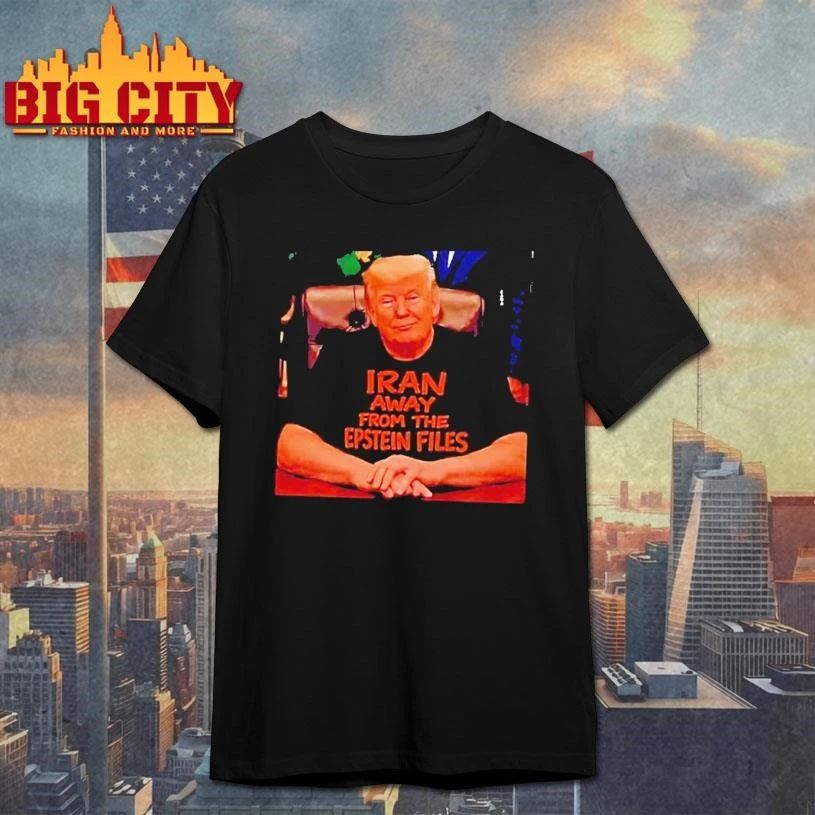 Trump Wearing Iran Away From The Epstein Files Shirt