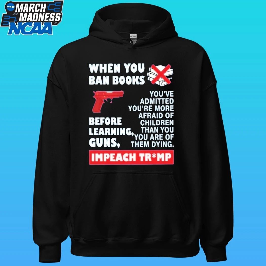 When You Ban Books Before Learning Guns Impeach Trump Shirt