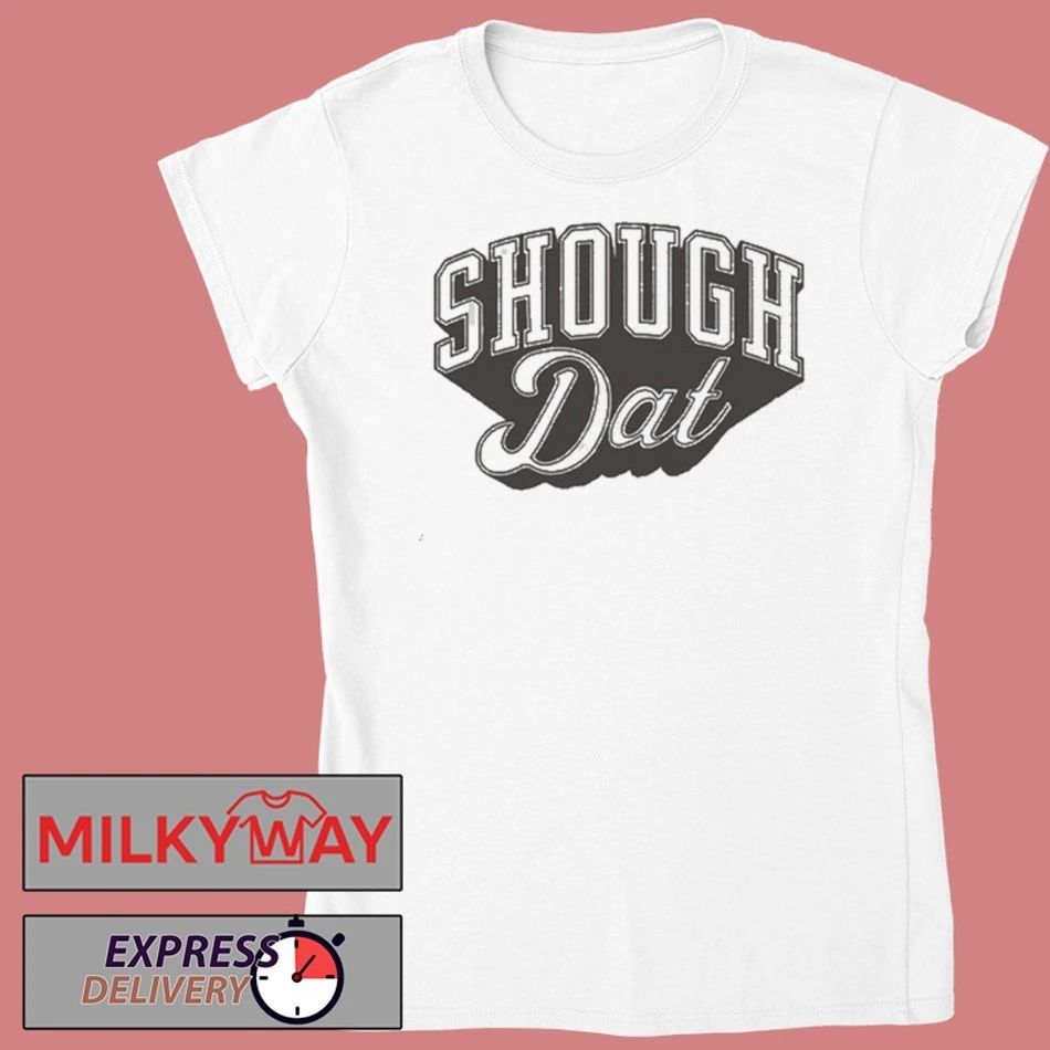 Shough Dat Echoing Shirt