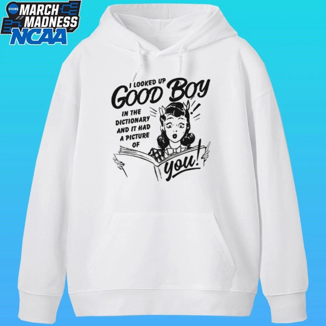 I Looked Up Good Boy In The Dictionary And It Had A Picture Of You Shirt