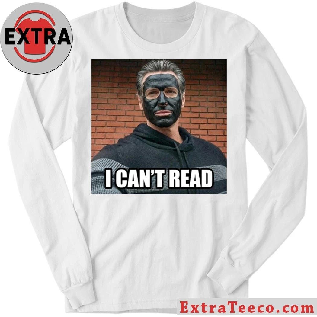 Newsom 2028 I Can’t Read Shirt
