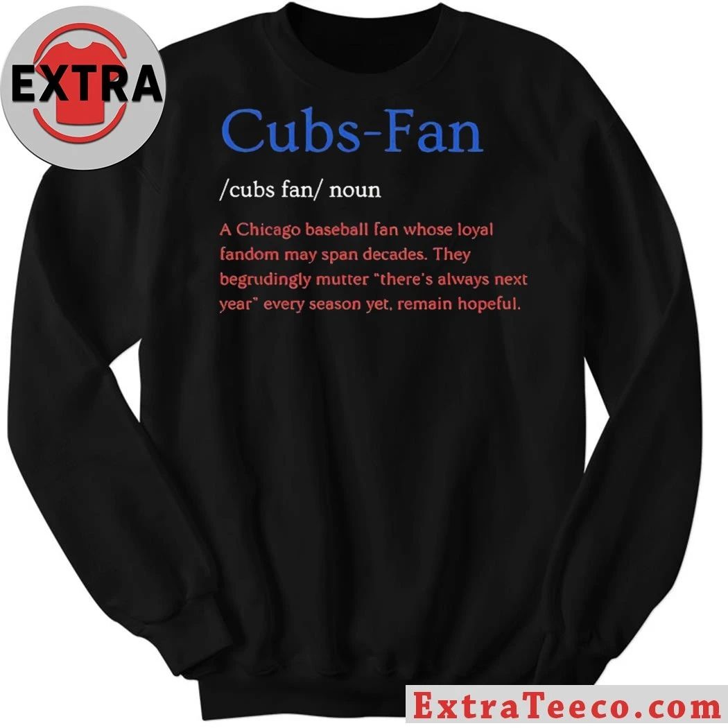 Cubs Fan Noun Chicago Baseball Fan Whose Loyal Fandom T-Shirt