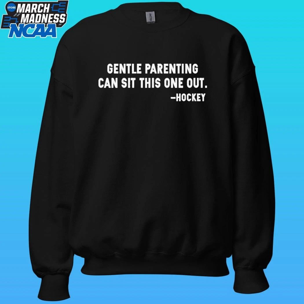 Gentle Parenting Can Sit This One Out Hockey Shirt