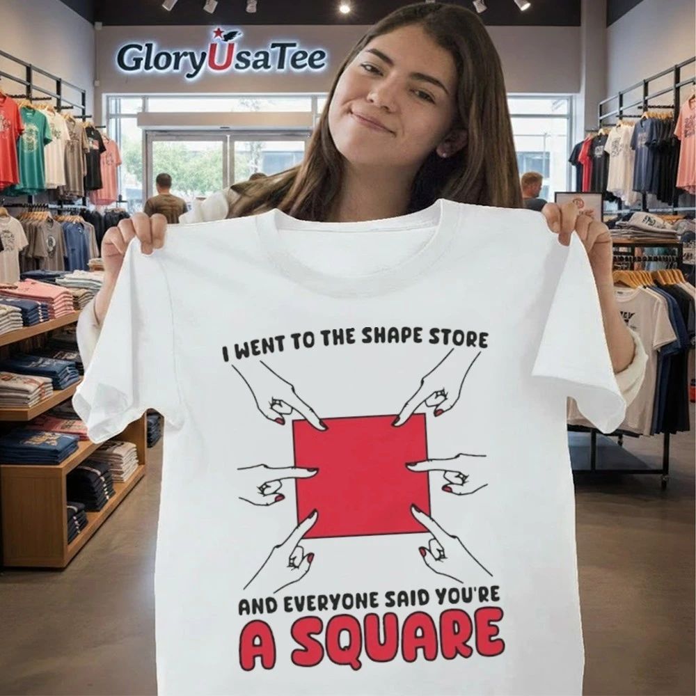 I Went To The Shape Store And Everyone Said You’re A Square Shirt