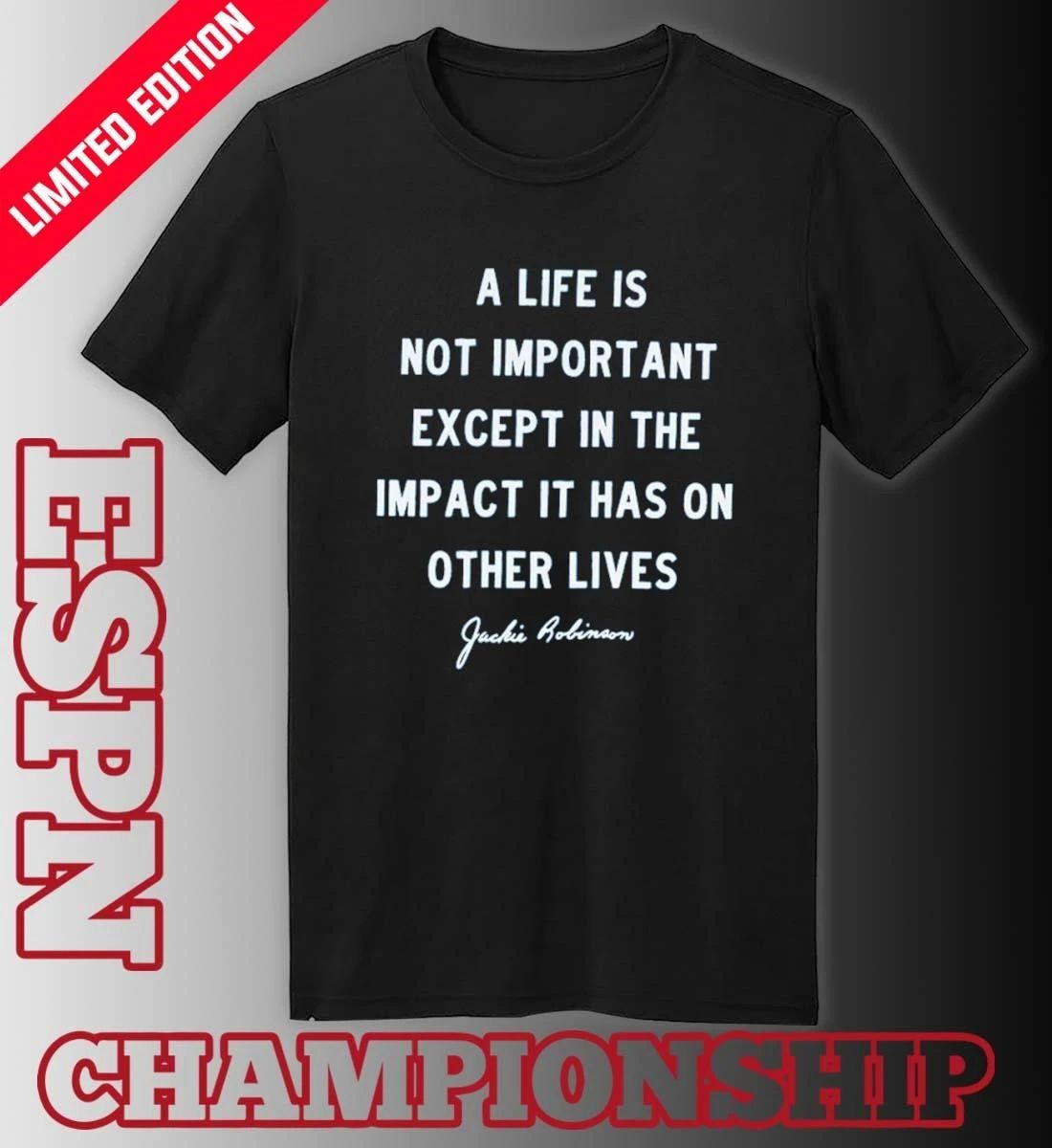Jackie Robinson Brooklyn Dodgers a life is not important except in the impact shirt