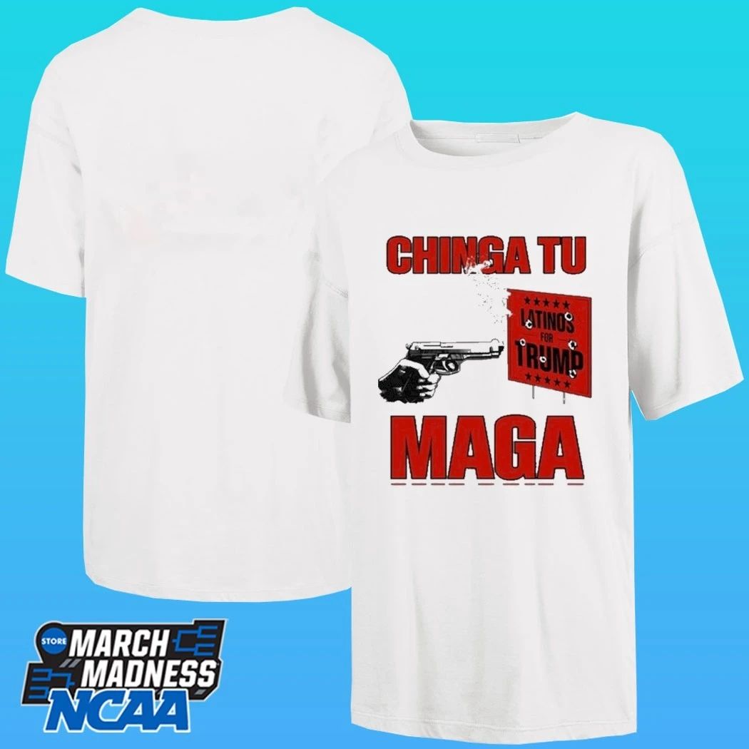 Chinga Tu Maga Latinos For Trump Shirt