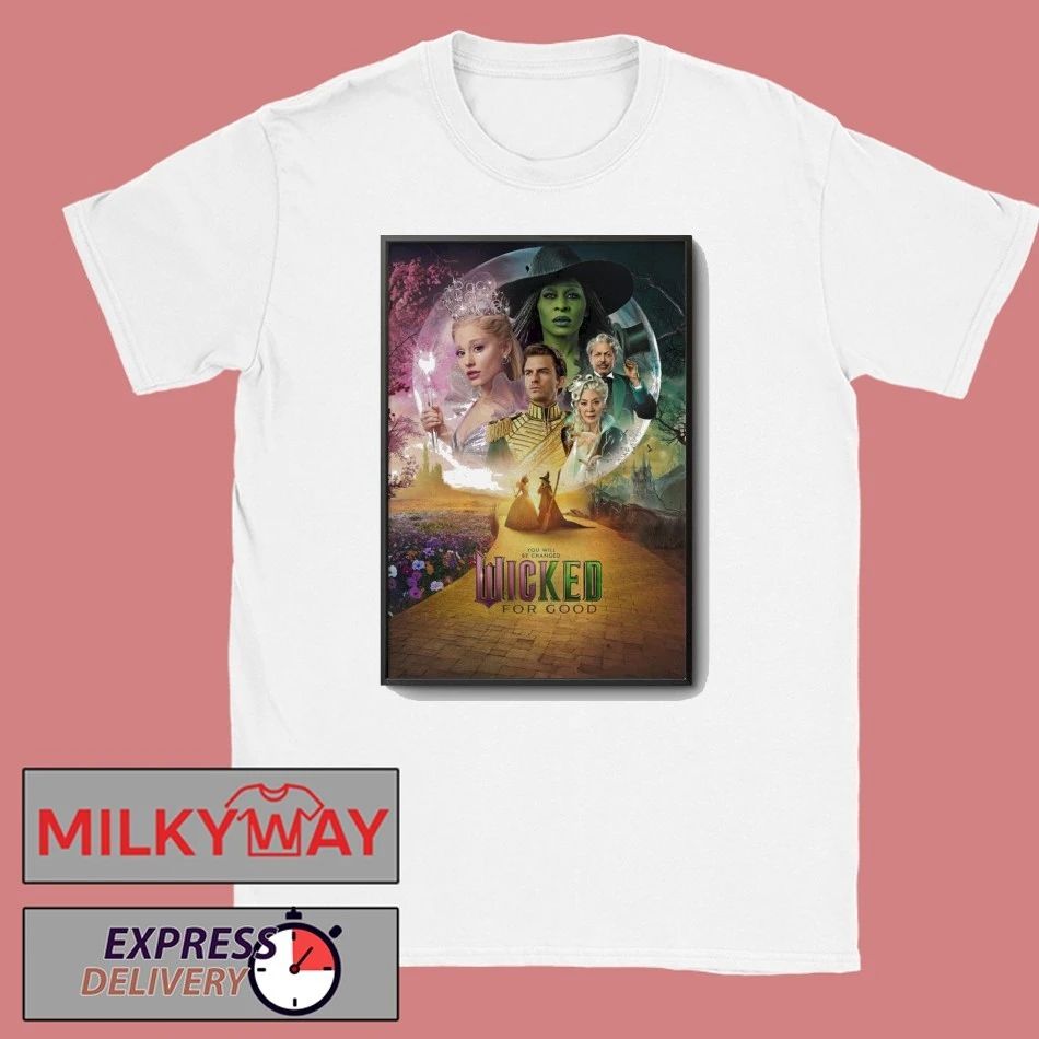Wicked For Good You Will Be Changed Poster shirt