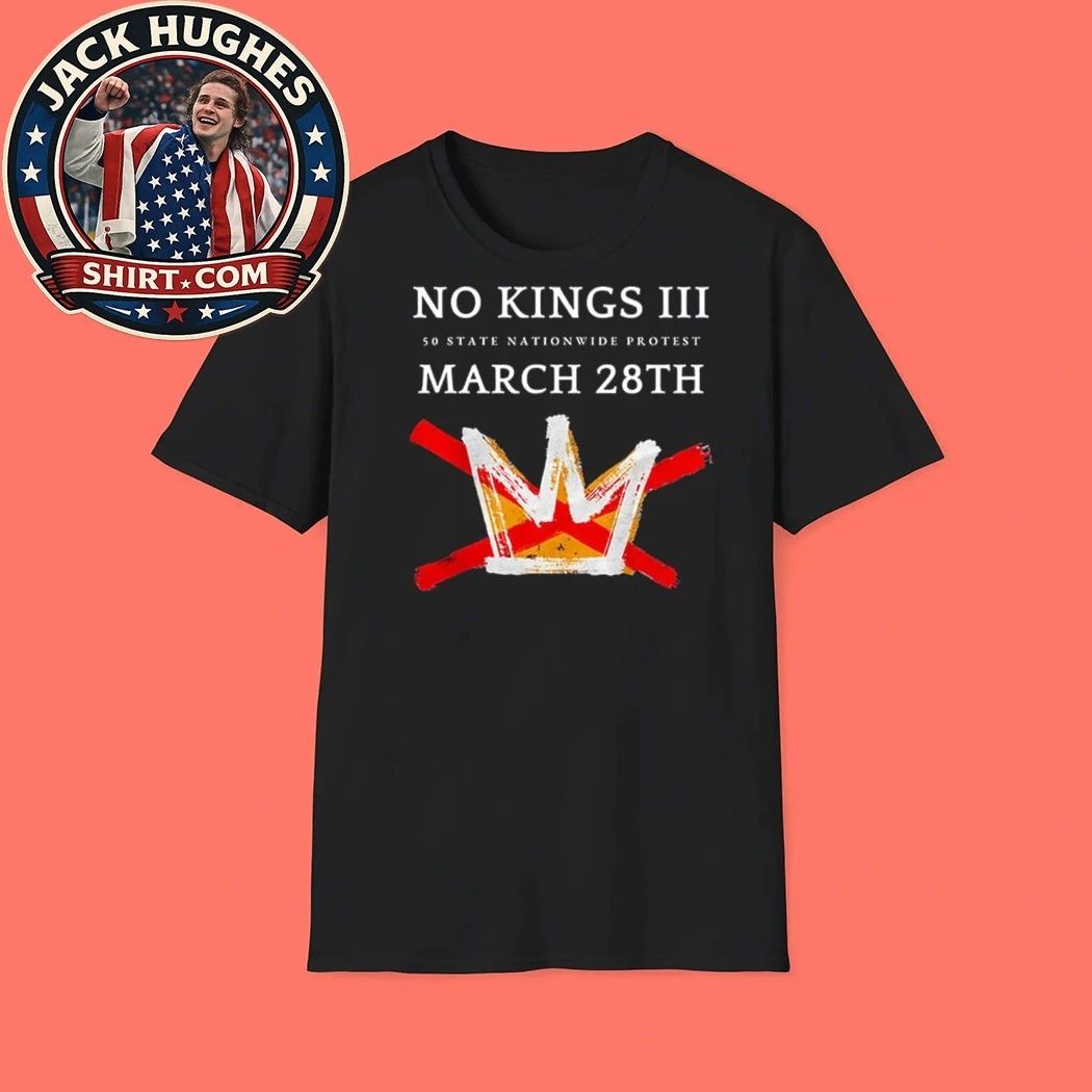 No Kings III 50 State Nationwide Protest March 28th Shirt