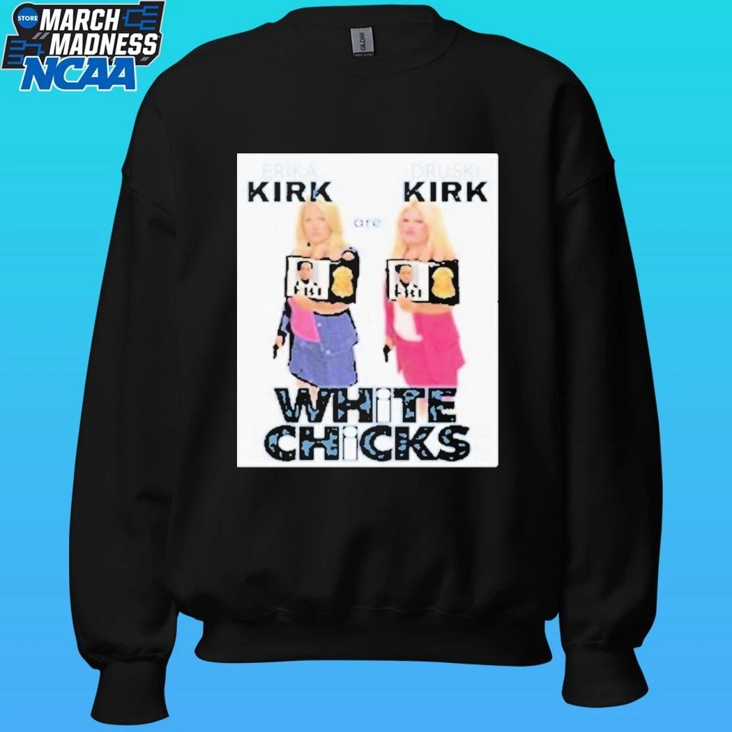 White Chicks Druski Erika Kirk Movie Parody Shirt