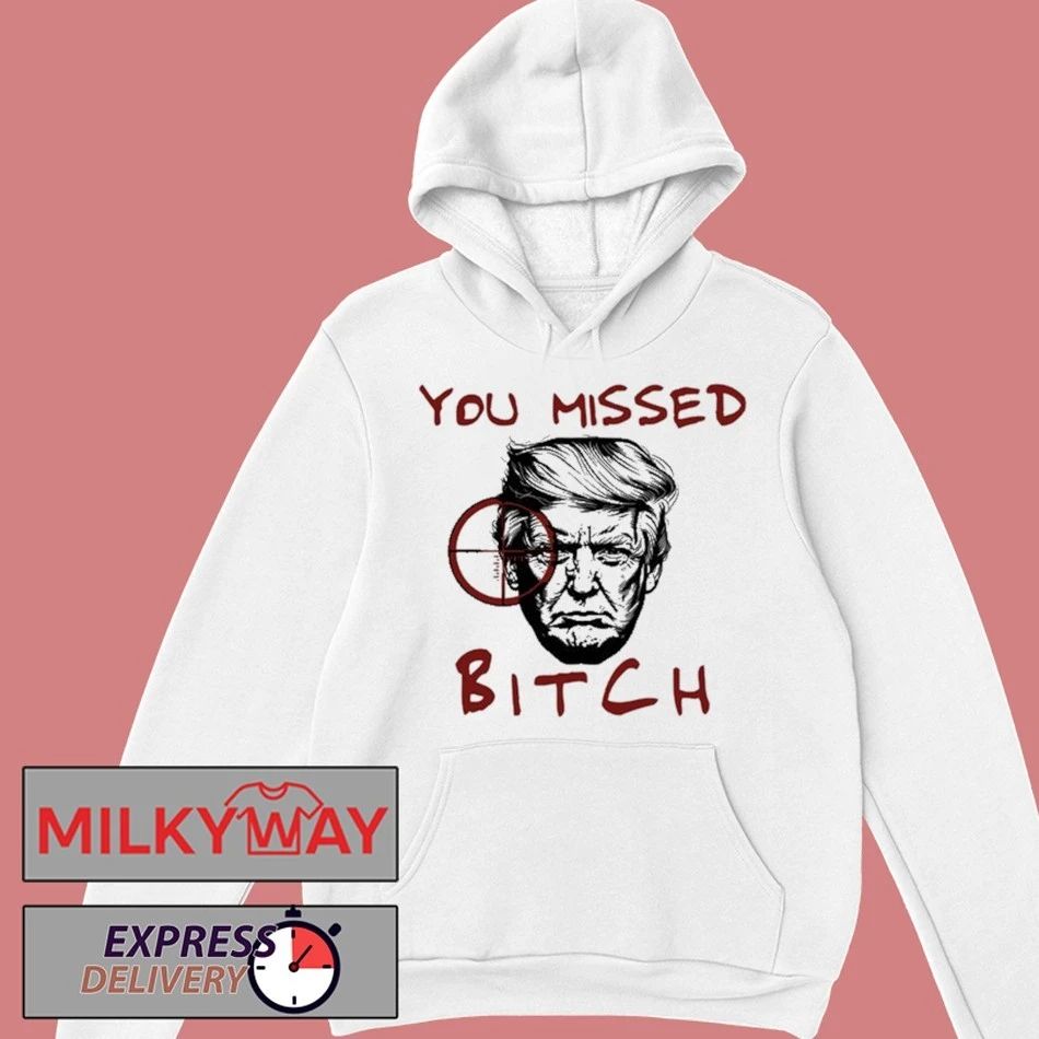 Donald Trump You Missed Bitch Graphic T-Shirt