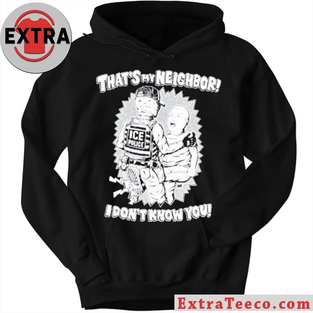 Punkwithacamera That’s My Neighbor I Don’t Know You Shirt