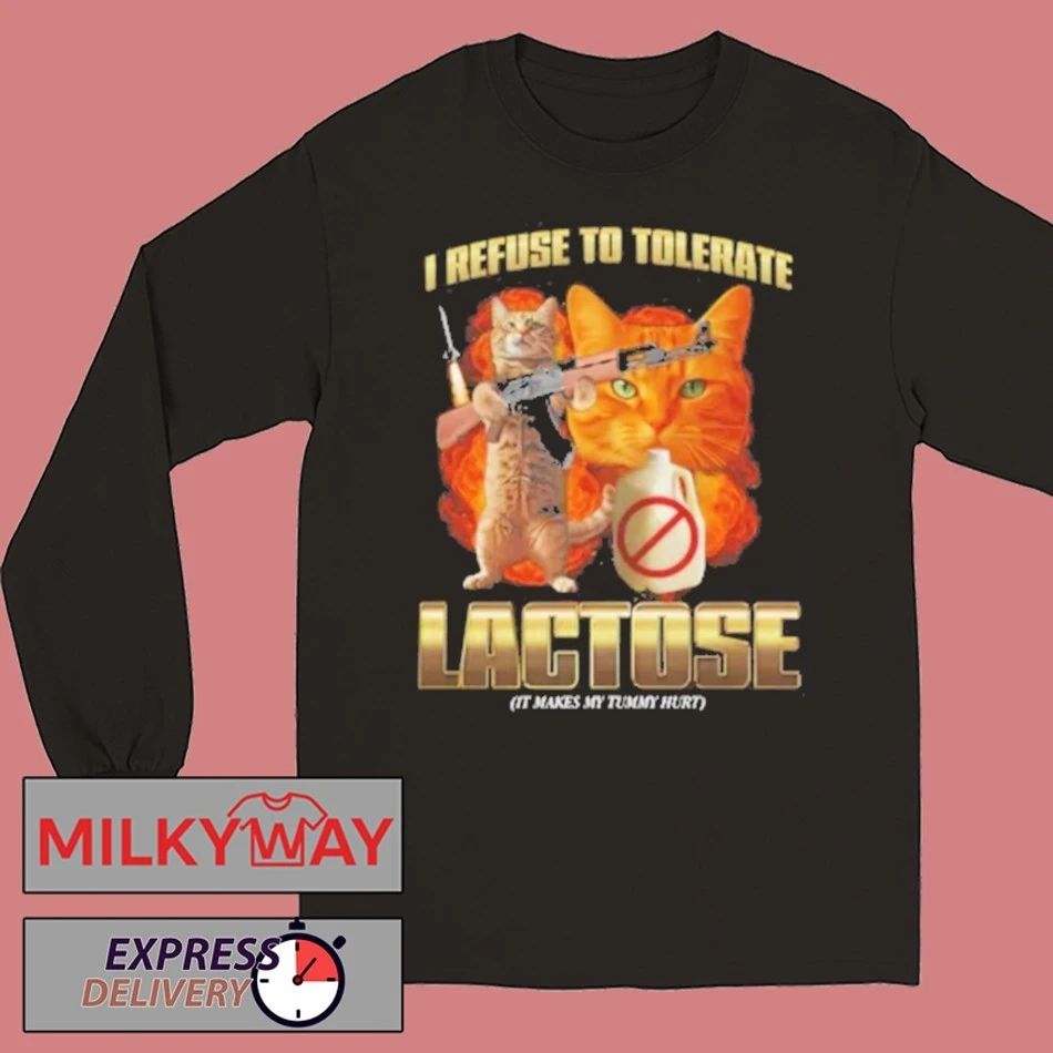 Cat I Refuse To Tolerate Lactose It Makes My Tummy Hurt Shirt