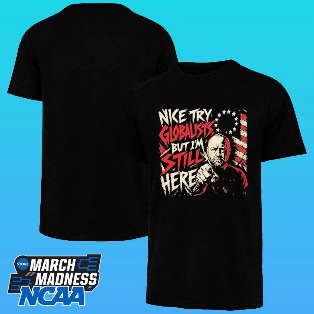 Try Globalists But I’m Still Here Flag Shirt