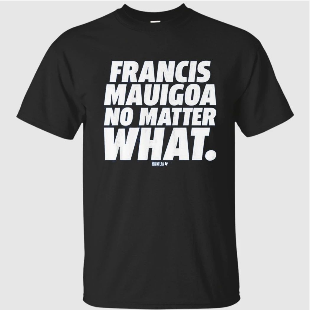 Francis Mauigoa No Matter What Shirt